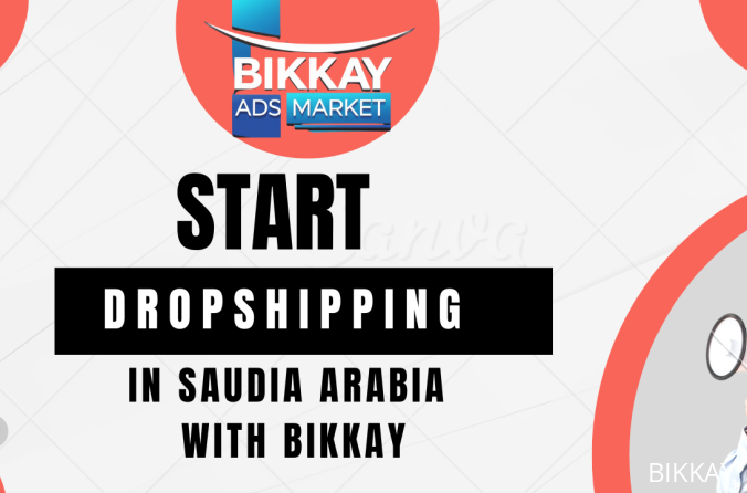 how to start a dropshipping business in Saudi Arabia using Bikkay.com